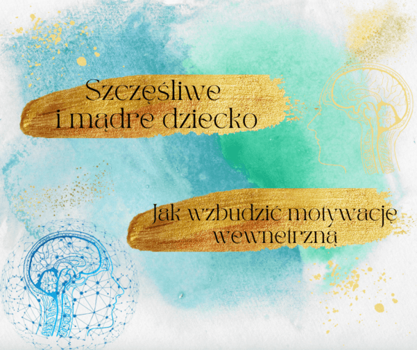 Jak wzbudzić motywację wewnętrzną dziecka.